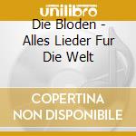 Die Bloden - Alles Lieder Fur Die Welt