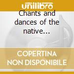 Chants and dances of the native americans cd