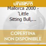 Mallorca 2000 - 'Little Sitting Bull, J?Rg L?Ck, Ballerma' cd