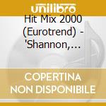 Hit Mix 2000 (Eurotrend) - 'Shannon, Sabrina, F.R. David..' cd