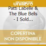 Patti Labelle & The Blue Bells - I Sold My Heart To The Junkman cd