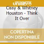 Cissy & Whitney Houston - Think It Over cd musicale di CISSY & WHITNEY HOUSTON