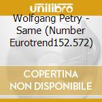 Wolfgang Petry - Same (Number Eurotrend152.572) cd musicale di Wolfgang Petry