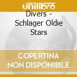 Divers - Schlager Oldie Stars cd musicale di Divers