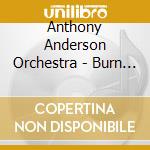 Anthony Anderson Orchestra - Burn The Floor cd