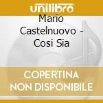 Mario Castelnuovo - Cosi Sia cd musicale di Mario Castelnuovo