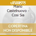 Mario Castelnuovo - Cosi Sia cd