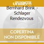Bernhard Brink - Schlager Rendezvous cd