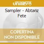Sampler - Abtanz Fete cd musicale di Sampler