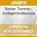 Steiner Tommy - Schlagerrendezvous cd