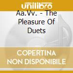 Aa.Vv. - The Pleasure Of Duets cd