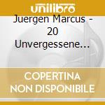Juergen Marcus - 20 Unvergessene Hits cd