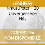 Kraus,Peter - 20 Unvergessene Hits cd