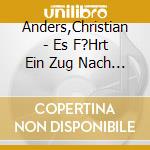 Anders,Christian - Es F?Hrt Ein Zug Nach Nirgendw cd musicale di Anders,Christian