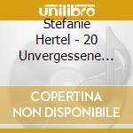 Stefanie Hertel - 20 Unvergessene Hits cd musicale di Stefanie Hertel