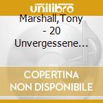 Marshall,Tony - 20 Unvergessene Hits cd