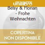 Belsy & Florian - Frohe Weihnachten cd musicale di Belsy & Florian
