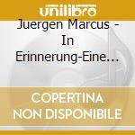 Juergen Marcus - In Erinnerung-Eine Liebe cd musicale di Juergen Marcus