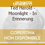 Ted Herold - Moonlight - In Erinnerung cd