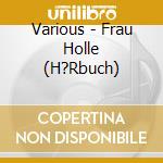 Various - Frau Holle (H?Rbuch) cd