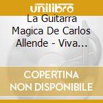 La Guitarra Magica De Carlos Allende - Viva Mexico cd