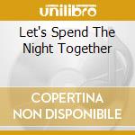 Let's Spend The Night Together cd musicale di CHAPMAN ROGER
