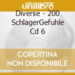 Diverse - 200 SchlagerGefuhle Cd 6 cd musicale di Diverse