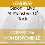 Saxon - Live At Monsters Of Rock cd musicale di SAXON