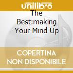 The Best:making Your Mind Up cd