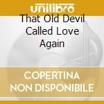 That Old Devil Called Love Again cd musicale di HOLIDAY BILLIE