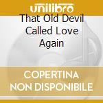 That Old Devil Called Love Again cd