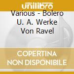 Various - Bolero U. A. Werke Von Ravel cd