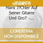 Hans J?Chler Auf Seiner Gitarre Und Gro? - Gitarrenweihnacht cd