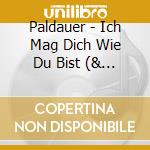 Paldauer - Ich Mag Dich Wie Du Bist (& Egon Egemann cd musicale di Paldauer