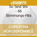 So Sind Wir - 66 Stimmungs-Hits cd