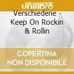 Verschiedene - Keep On Rockin & Rollin cd