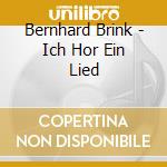 Bernhard Brink - Ich Hor Ein Lied cd musicale di Bernhard Brink