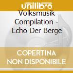 Volksmusik Compilation - Echo Der Berge cd