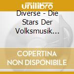 Diverse - Die Stars Der Volksmusik Vol. 4 cd musicale di Diverse