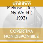 Melrose - Rock My World ( 1993) cd musicale di Melrose