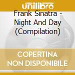 Frank Sinatra - Night And Day (Compilation) cd musicale di Frank Sinatra