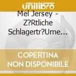 Mel Jersey - Z?Rtliche Schlagertr?Ume Cd 3 cd