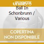 Ball In Schonbrunn / Various cd