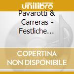 Pavarotti & Carreras - Festliche Weihnacht cd musicale di PAVAROTTI L./CARRERAS J.