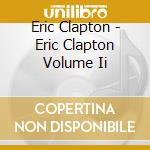 Eric Clapton - Eric Clapton Volume Ii cd