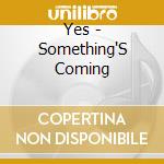 Yes - Something'S Coming cd