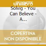Solvig - You Can Believe - A Millenium-Song cd