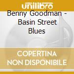 Benny Goodman - Basin Street Blues cd musicale di GOODMAN BENNY