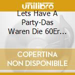 Lets Have A Party-Das Waren Die 60Er (T - "Equals, Christie, Tremeloes, New Seekers" cd