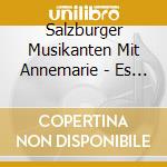 Salzburger Musikanten Mit Annemarie - Es Wird Scho Wahr Sein cd